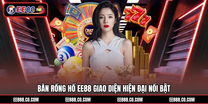 Bàn Rồng Hổ EE88 giao diện hiện đại nổi bật
