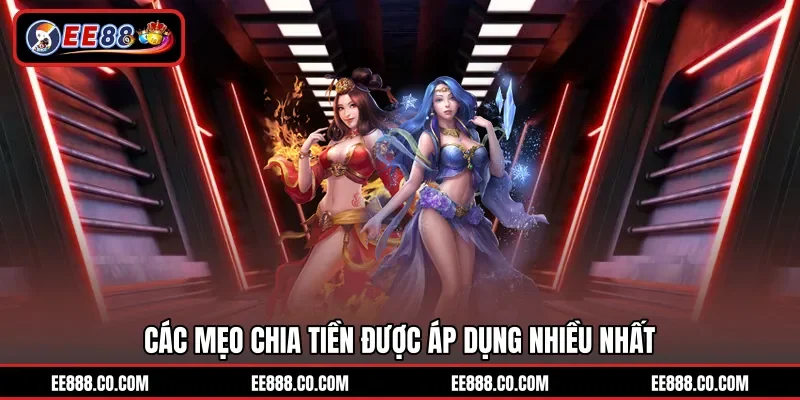Các mẹo chia tiền được áp dụng nhiều nhất