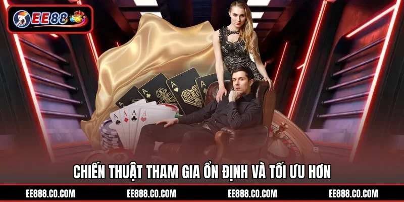 Chiến thuật tham gia ổn định và tối ưu hơn