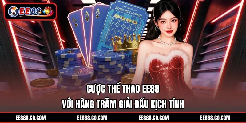 Cược thể thao EE88 với hàng trăm giải đấu kịch tính