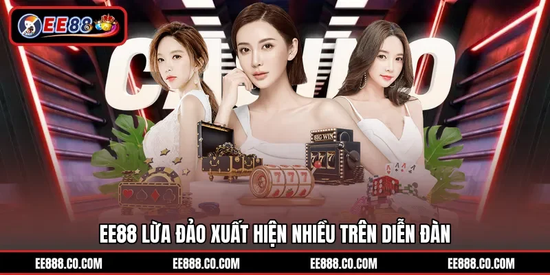 EE88 lừa đảo xuất hiện nhiều trên diễn đàn
