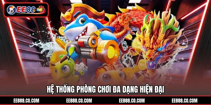 Hệ thống phòng chơi đa dạng hiện đại