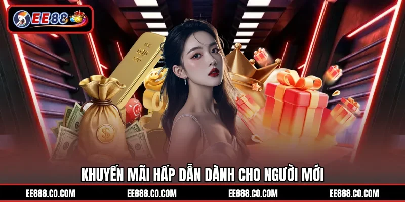 Khuyến mãi hấp dẫn dành cho người mới