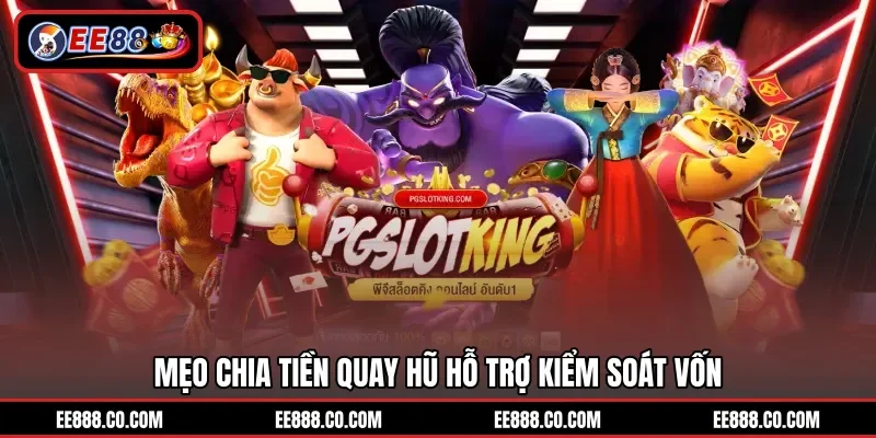 Mẹo chia tiền quay hũ hỗ trợ kiểm soát vốn