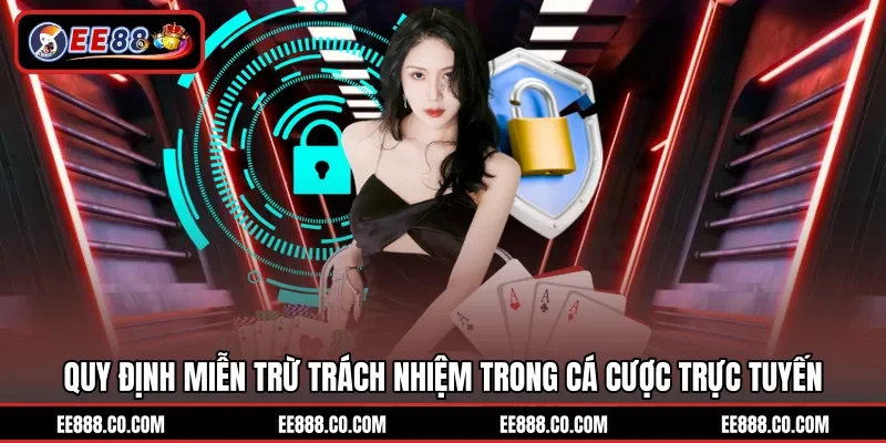 Quy định miễn trừ trách nhiệm trong cá cược trực tuyến