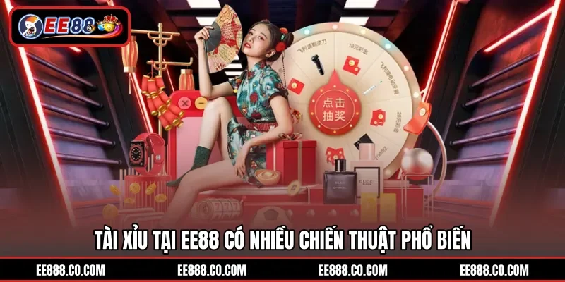 Tài xỉu tại EE88 có nhiều chiến thuật phổ biến