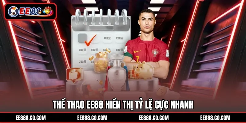 Thể thao EE88 hiển thị tỷ lệ cực nhanh