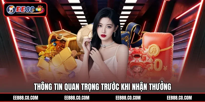 Thông tin quan trọng trước khi nhận thưởng